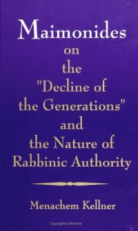 cover of the book Maimonides on the "Decline of the Generations" and the Nature of Rabbinic Authority