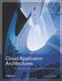 cover of the book Cloud Application Architectures: Building Applications and Infrastructure in the Cloud