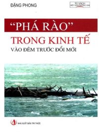 cover of the book Phá rào trong kinh tế vào đêm trước Đổi mới