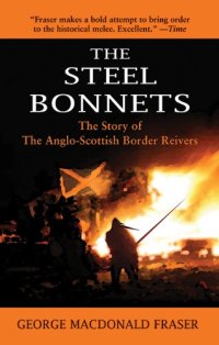 cover of the book The Steel Bonnets: The Story of the Anglo-Scottish Border Reivers