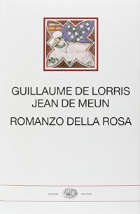 cover of the book Romanzo della Rosa. Testo francese antico a fronte