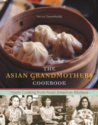 cover of the book The Asian Grandmothers Cookbook: Home Cooking from Asian American Kitchens