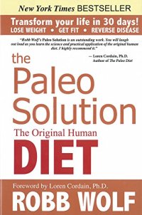 cover of the book The Paleo Solution: The Original Human Diet to Transform Your Life In 30 Days!