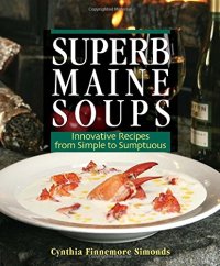 cover of the book Superb Maine Soups: Innovative Recipes from Simple to Sumptuous