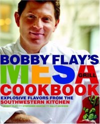 cover of the book Bobby Flay's Mesa Grill Cookbook: Explosive Flavors from the Southwestern Kitchen