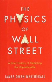 cover of the book The Physics of Wall Street: A Brief History of Predicting the Unpredictable