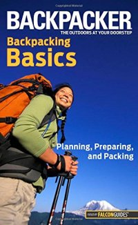 cover of the book Backpacker magazine's Backpacking Basics: Planning, Preparing, And Packing