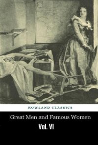 cover of the book Great men and famous women; a series of pen and pencil sketches of the lives of more than 200 of the most prominent personages in history