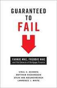 cover of the book Guaranteed to fail : Fannie Mae, Freddie Mac, and the debacle of mortgage finance