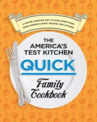 cover of the book The Americas Test Kitchen Quick Family Cookbook