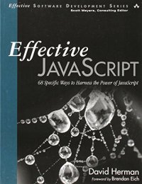 cover of the book Effective JavaScript: 68 Specific Ways to Harness the Power of JavaScript