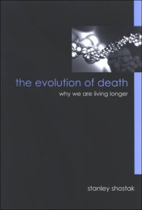 cover of the book The Evolution of Death: Why We Are Living Longer