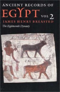 cover of the book Ancient records of Egypt, historical documents from the earliest times to the Persian conquest. 2, 18th dynasty : collected, edited and translated by James Henry Breasted