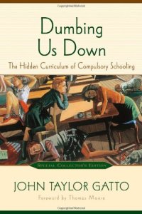 cover of the book Dumbing Us Down: The Hidden Curriculum of Compulsory Schooling, 10th Anniversary Edition