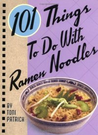 cover of the book 101 Things to Do with Ramen Noodles