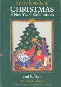 cover of the book Encyclopedia of Christmas & New Year's Celebrations: Over 240 Alphabetically Arranged Entries Covering Christmas, New Year'S, and Related Days of Observance