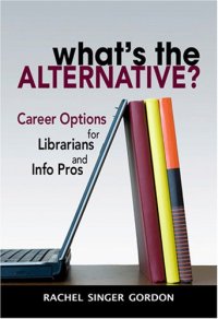 cover of the book What's the Alternative? Career Options for Librarians and Info Pros