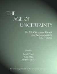 cover of the book The age of uncertainty : the U.S.-China-Japan triangle from Tiananmen (1989) to 9/11 (2001)