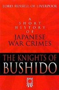 cover of the book The Knights of Bushido : a short history of Japanese war crimes