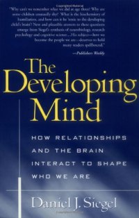 cover of the book The Developing Mind: How Relationships and the Brain Interact to Shape Who We Are