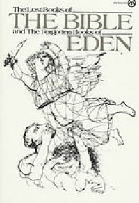 cover of the book The lost books of the Bible ; and, The forgotten books of Eden