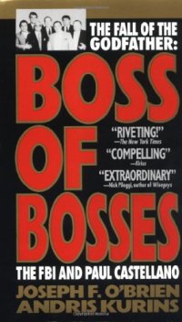 cover of the book Boss of Bosses: The Fall of the Godfather- The FBI and Paul Castellano