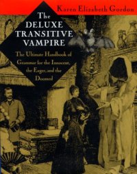 cover of the book The Deluxe Transitive Vampire: The Ultimate Handbook of Grammar for the Innocent, the Eager, and the Doomed