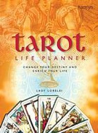 cover of the book The tarot life planner : change your destiny and enrich your life