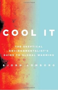 cover of the book Cool It: The Skeptical Environmentalist's Guide to Global Warming