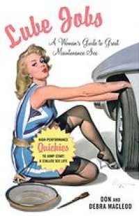 cover of the book Lube jobs : a woman's guide to great maintenance sex