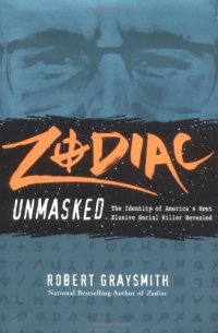 cover of the book Zodiac Unmasked: The Identity of America's Most Elusive Serial Killer Revealed