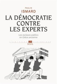 cover of the book La démocratie contre les experts : Les esclaves publics en Grèce ancienne