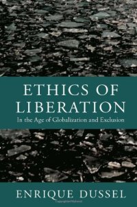 cover of the book Ethics of Liberation: In the Age of Globalization and Exclusion