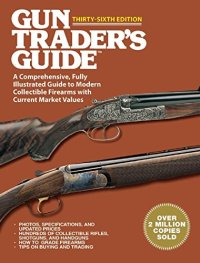 cover of the book Gun Trader's Guide: A Comprehensive, Fully Illustrated Guide to Modern Collectible Firearms with Current Market Values