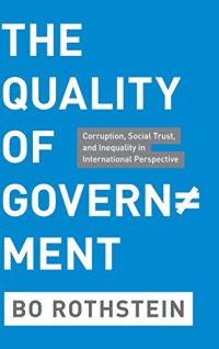 cover of the book The quality of government : corruption, social trust, and inequality in international perspective