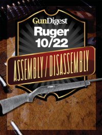cover of the book Gun Digest Ruger 10/22 Assembly/Disassembly Instructions