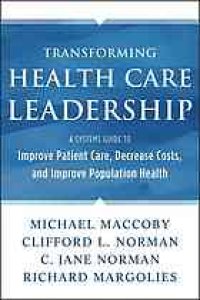 cover of the book Transforming Health Care Leadership: A Systems Guide to Improve Patient Care, Decrease Costs, and Improve Population Health