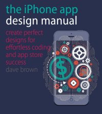 cover of the book The iPhone App Design Manual: Create Perfect Designs for Effortless Coding and App Store Success