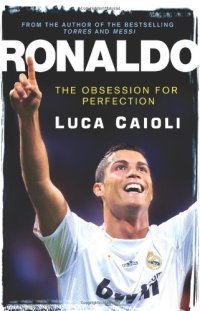 cover of the book Ronaldo: The Obsession for Perfection