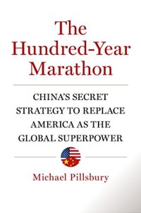 cover of the book The Hundred-Year Marathon: China's Secret Strategy to Replace America as the Global Superpower