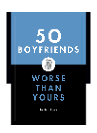 cover of the book 50 Boyfriends Worse Than Yours