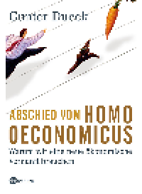 cover of the book Abschied vom Homo Oeconomicus. Warum wir eine neue ökonomische Vernunft brauchen