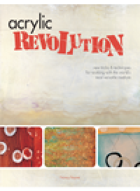 cover of the book Acrylic Revolution. New Tricks and Techniques for Working with the World's Most Versatile Medium