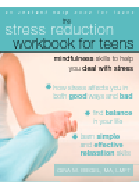 cover of the book Stress Reduction Workbook for Teens. Mindfulness Skills to Help You Deal with Stress