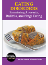 cover of the book Eating Disorders. Examining Anorexia, Bulimia, and Binge Eating