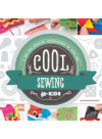 cover of the book Cool Sewing for Kids. A Fun and Creative Introduction to Fiber Art