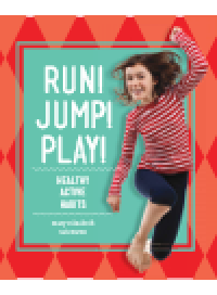 cover of the book Run! Jump! Play!. Healthy Active Habits