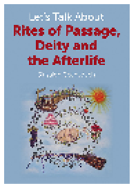 cover of the book Let's Talk About Rites of Passage, Deity and the Afterlife