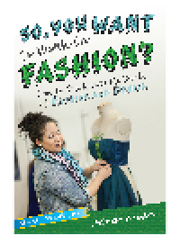 cover of the book So, You Want to Work in Fashion?. How to Break into the World of Fashion and Design