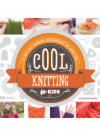 cover of the book Cool Knitting for Kids. A Fun and Creative Introduction to Fiber Art